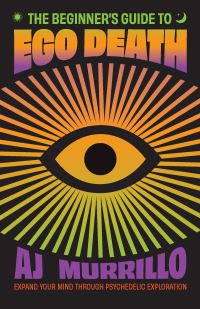Book Cover for The Beginner's Guide to Ego Death by AJ Murrillo