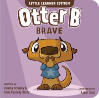 Book Cover for Otter B Brave. 3 by Pamela Kennedy, Anne Kennedy Brady