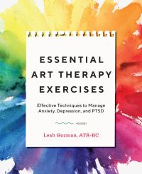 Book Cover for Essential Art Therapy Exercises by Leah Guzman