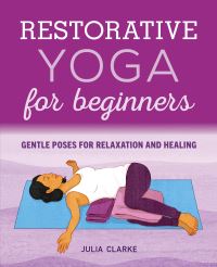 Book Cover for Restorative Yoga for Beginners by Julia Clarke