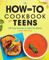 Book Cover for The How-To Cookbook for Teens by Julee Morrison