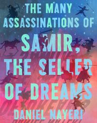 Book Cover for The Many Assassinations of Samir, the Seller of Dreams by Daniel Nayeri