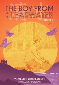 Book Cover for The Boy From Clearwater: by Peiyun Yu