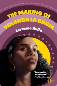 Book Cover for The Making of Yolanda La Bruja by Lorraine Avila