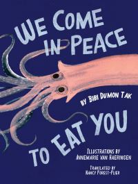 Book Cover for We Come in Peace To Eat You by Bibi Dumon Tak