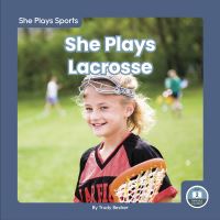 Book Cover for She Plays Lacrosse by Trudy Becker