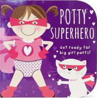 Book Cover for Potty Superhero - Get Ready For Big Girl Pants! Board Book by Cottage Door Press