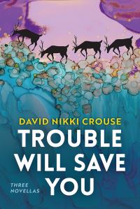 Book Cover for Trouble Will Save You by David Nikki Crouse