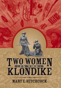 Book Cover for Two Women in the Klondike by Mary E Hitchcock