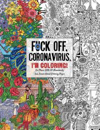 Book Cover for Fuck Off, Coronavirus, I'm Coloring by Dare You Stamp Company