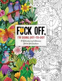 Book Cover for Fuck Off, I'm Doing Dot-to-Dot by Dare You Stamp Company