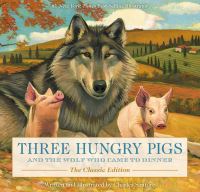 Book Cover for Three Hungry Pigs and the Wolf Who Came to Dinner by Charles Santore