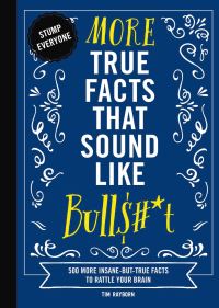 Book Cover for More True Facts That Sound Like Bull$#*t by Tim Rayborn