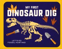 Book Cover for My First Dinosaur Dig by Applesauce Press