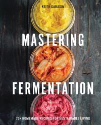 Book Cover for Mastering Fermentation by Keith Sarasin