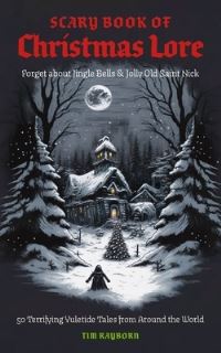 Book Cover for Scary Book of Christmas Lore by Tim Rayborn