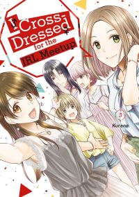 Book Cover for I Cross-Dressed for the IRL Meetup 3 by Kurano