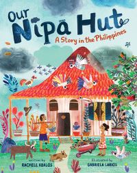 Book Cover for Our Nipa Hut by Rachell Abalos