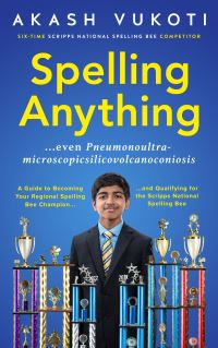 Book Cover for Spelling Anything (Even Pneumonoultramicroscopicsilicovolcanoconiosis) by Akash Vukoti