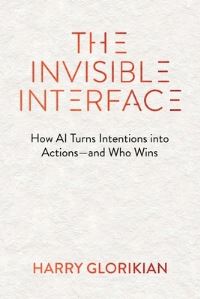 Book Cover for The Invisible Interface by Harry Glorikian