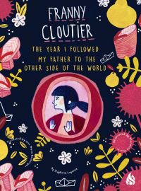 Book Cover for The Year I Followed My Father to the Other Side of the World by Stephanie LaPointe