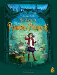 Book Cover for The Ghosts of Pandora Pickwick by Christina Wolff