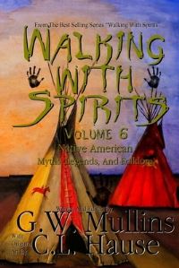 Book Cover for Walking With Spirits Volume 6 Native American Myths, Legends, And Folklore by G W Mullins