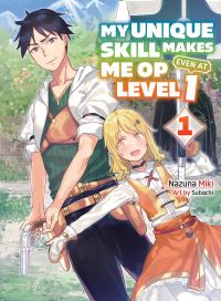 Book Cover for My Unique Skill Makes Me OP Even at Level 1. Vol. 1 by Nazuna Miki