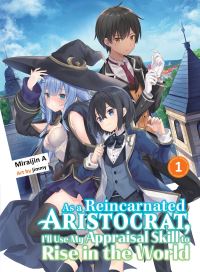 Book Cover for As a Reincarnated Aristocrat, I'll Use My Appraisal Skill to Rise in the World. 1 by MiraijinA