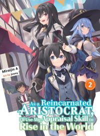 Book Cover for As a Reincarnated Aristocrat, I'll Use My Appraisal Skill to Rise in the World 2 (Light Novel) by Miraijin A