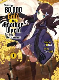 Book Cover for Saving 80,000 Gold in Another World for My Retirement 1 (Light Novel) by Funa