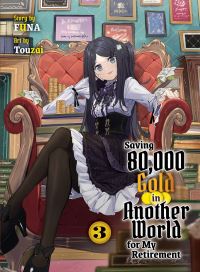 Book Cover for Saving 80,000 Gold in Another World for My Retirement 3 (Light Novel) by Funa