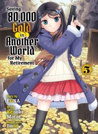 Book Cover for Saving 80,000 Gold in Another World for My Retirement 5 (Light Novel) by Funa