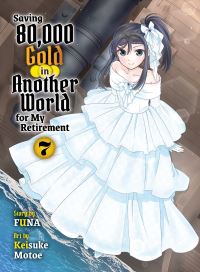 Book Cover for Saving 80,000 Gold in Another World for My Retirement 7 (Light Novel) by Funa