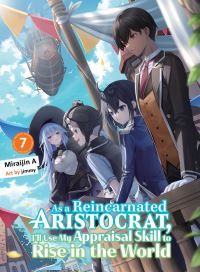 Book Cover for As a Reincarnated Aristocrat, I'll Use My Appraisal Skill to Rise in the World 7 (Light Novel) by Miraijin A