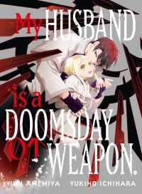 Book Cover for My Husband Is a Doomsday Weapon. 1 by Yuki Amemiya