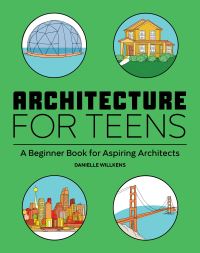 Book Cover for Architecture for Teens by Danielle Willkens
