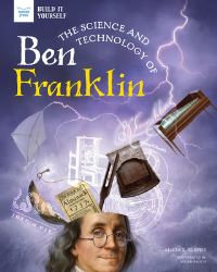 Book Cover for The Science and Technology of Ben Franklin by Alicia Klepeis
