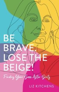 Be Brave, Lose the Beige!
