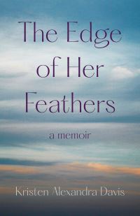 Book Cover for The Edge of Her Feathers by Kristen Alexandra Davis