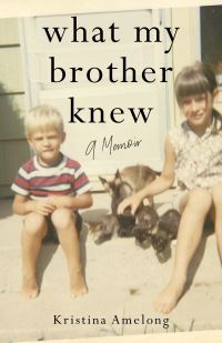Book Cover for What My Brother Knew by Kristina Amelong