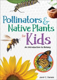 Book Cover for Pollinators & Native Plants for Kids by Jaret C Daniels