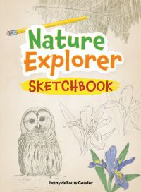 Book Cover for Nature Explorer Sketchbook by Jenny deFouw Geuder