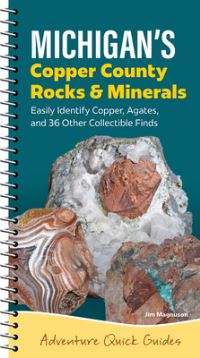Book Cover for Michigan's Copper Country Rocks & Minerals by Jim Magnuson