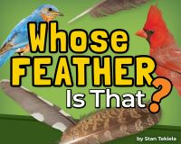Book Cover for Whose Feather Is That? by Stan Tekiela