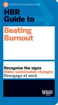 Book Cover for HBR Guide to Beating Burnout by Harvard Business Review Press