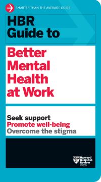 Book Cover for HBR Guide to Better Mental Health at Work by Harvard Business Review Press