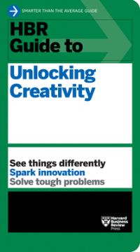 Book Cover for HBR Guide to Unlocking Creativity by 