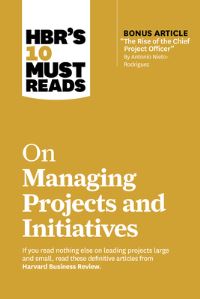 Book Cover for HBR's 10 Must Reads on Managing Projects and Initiatives by 