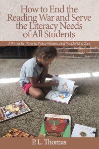 Book Cover for How to End the Reading War and Serve the Literacy Needs of All Students by P Thomas